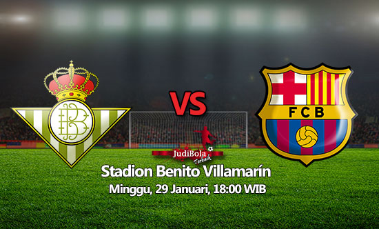 Prediksi Bola Real Betis vs Barcelona 29 Januari 2017